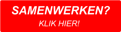 SAMENWERKEN? KLIK HIER!