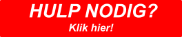 HULP NODIG?  Klik hier!